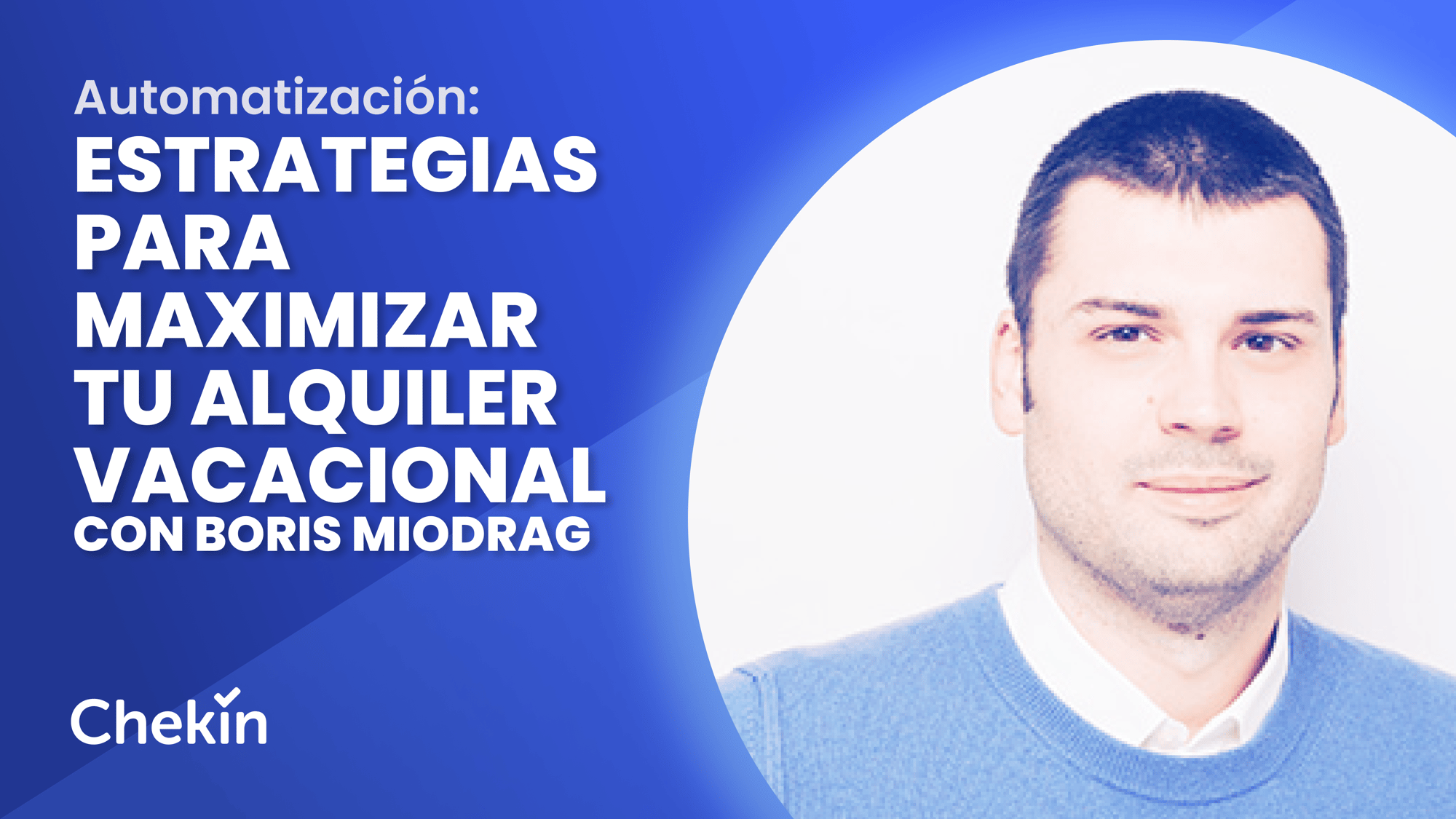 Consejos tecnológicos y estrategias de automatización para maximizar tu alquiler vacacional con Boris Miodrag